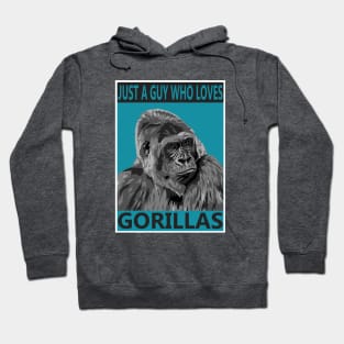 Just a guy who loves Gorillas Hoodie